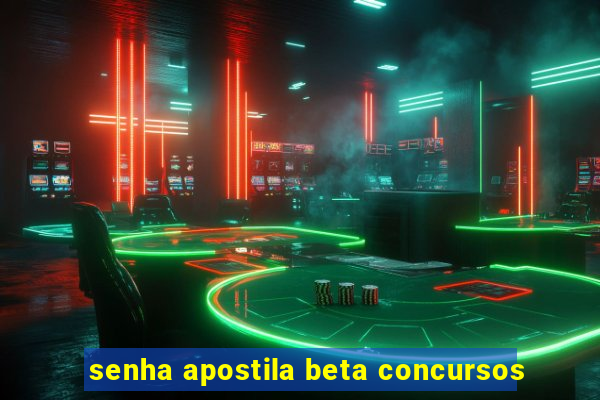 senha apostila beta concursos